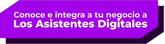 Conoce e integra a tu negocio a Los Asistentes Digitales